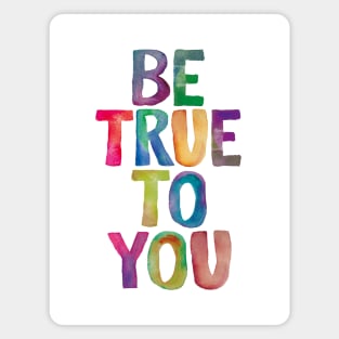 Be True to You Magnet